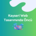 Kayseri Web Tasarımda Öncü