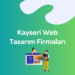 Kayseri Web Tasarım Firmaları