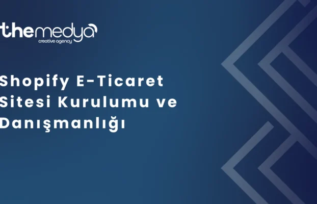 Shopify E-Ticaret Sitesi Kurulumu ve Danışmanlığı